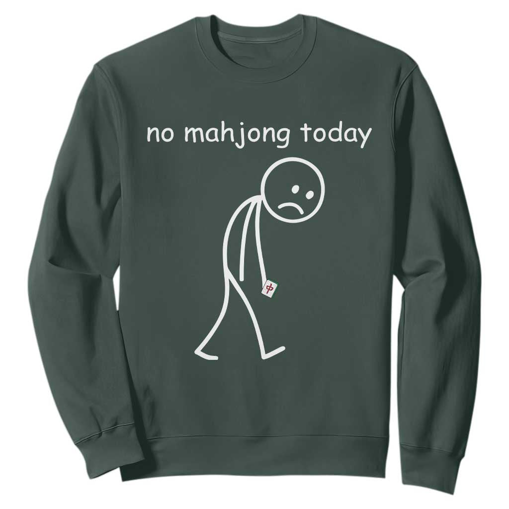 Funny Mahjong Lover Sweatshirt No Mahjong Today Sad Stickman Meme Graphic TS10 Dark Forest Green Print Your Wear