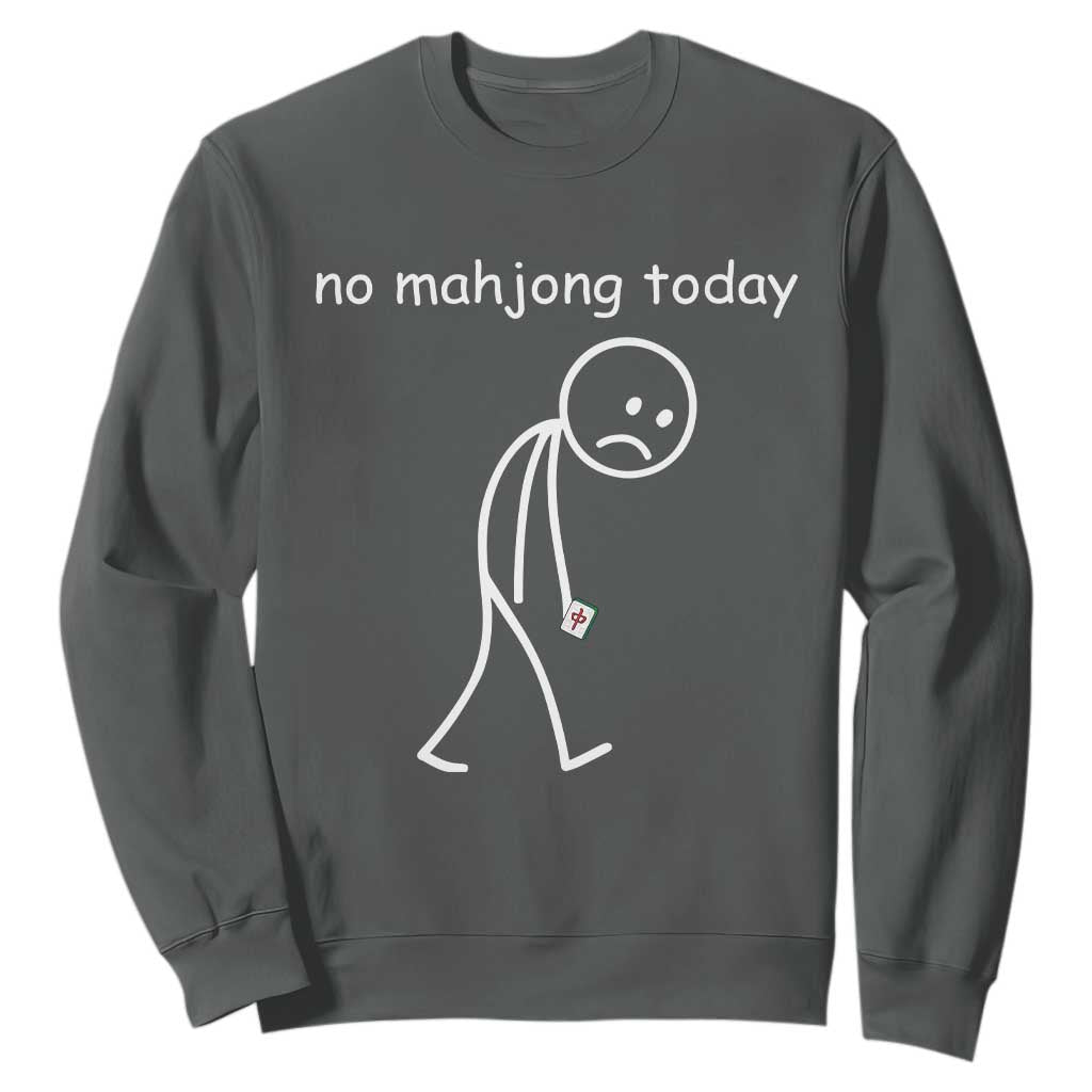 Funny Mahjong Lover Sweatshirt No Mahjong Today Sad Stickman Meme Graphic TS10 Dark Heather Print Your Wear