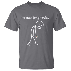 Funny Mahjong Lover T Shirt No Mahjong Today Sad Stickman Meme Graphic TS10 Charcoal Print Your Wear