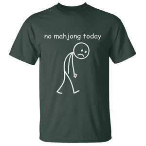Funny Mahjong Lover T Shirt No Mahjong Today Sad Stickman Meme Graphic TS10 Dark Forest Green Print Your Wear