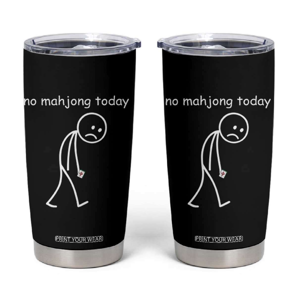 Funny Mahjong Lover Tumbler Cup No Mahjong Today Sad Stickman Meme Graphic TS10 Black Print Your Wear
