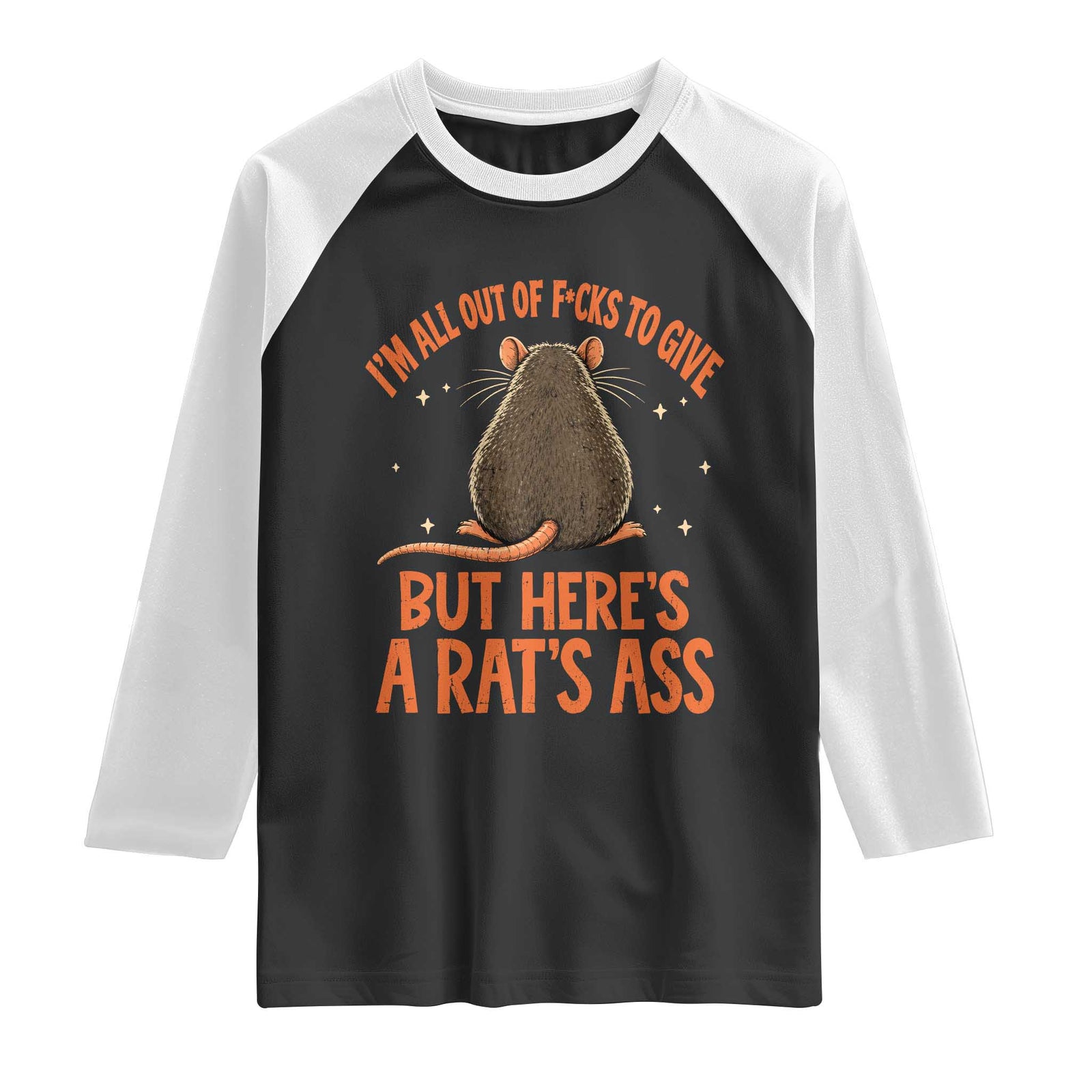 Im All Out Of Fcks But Heres A Rats Ass Sarcastic Rat Raglan Shirt