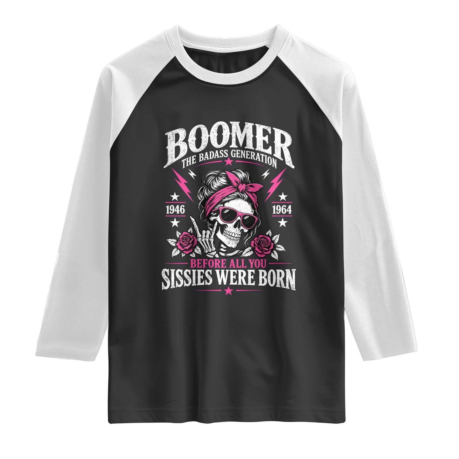 Boomer The Badass Generation Raglan Shirt Before All You Sissies Were Born Skull Pink Floral Graphic