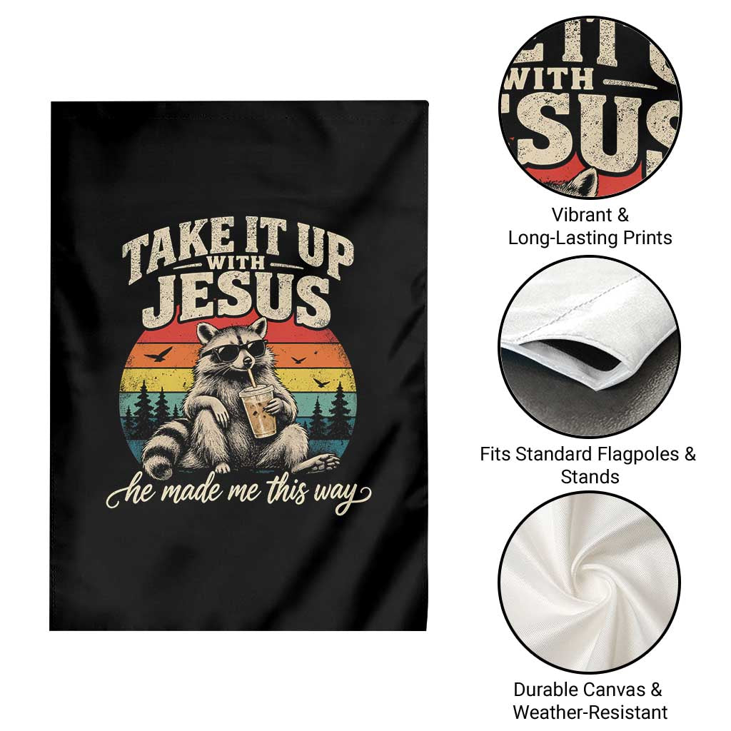 Take It Up with Jesus He Made Me This Way Vintage Raccoon Garden Flag