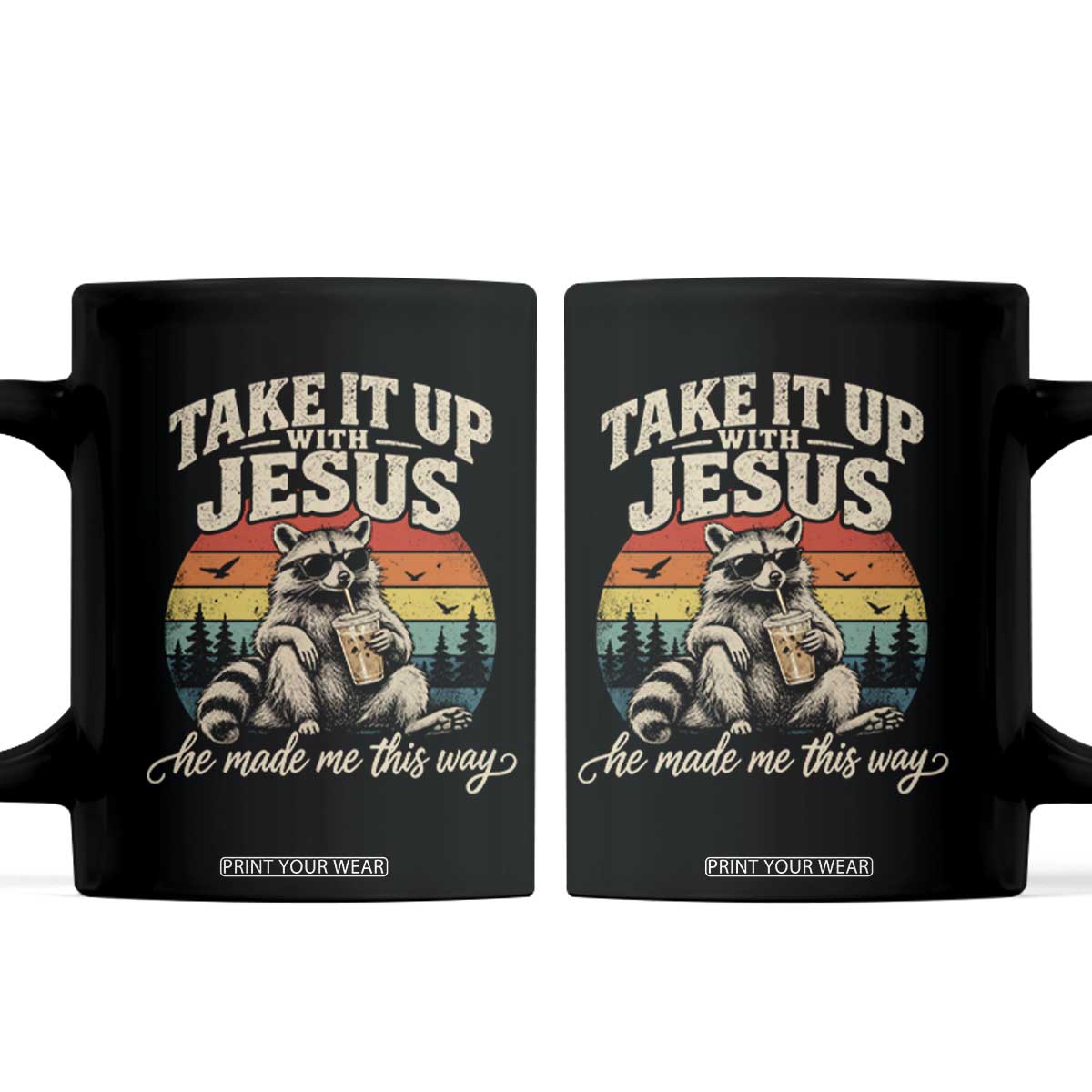 Take It Up with Jesus He Made Me This Way Vintage Raccoon Coffee Mug