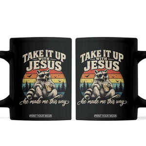 Take It Up with Jesus He Made Me This Way Vintage Raccoon Coffee Mug