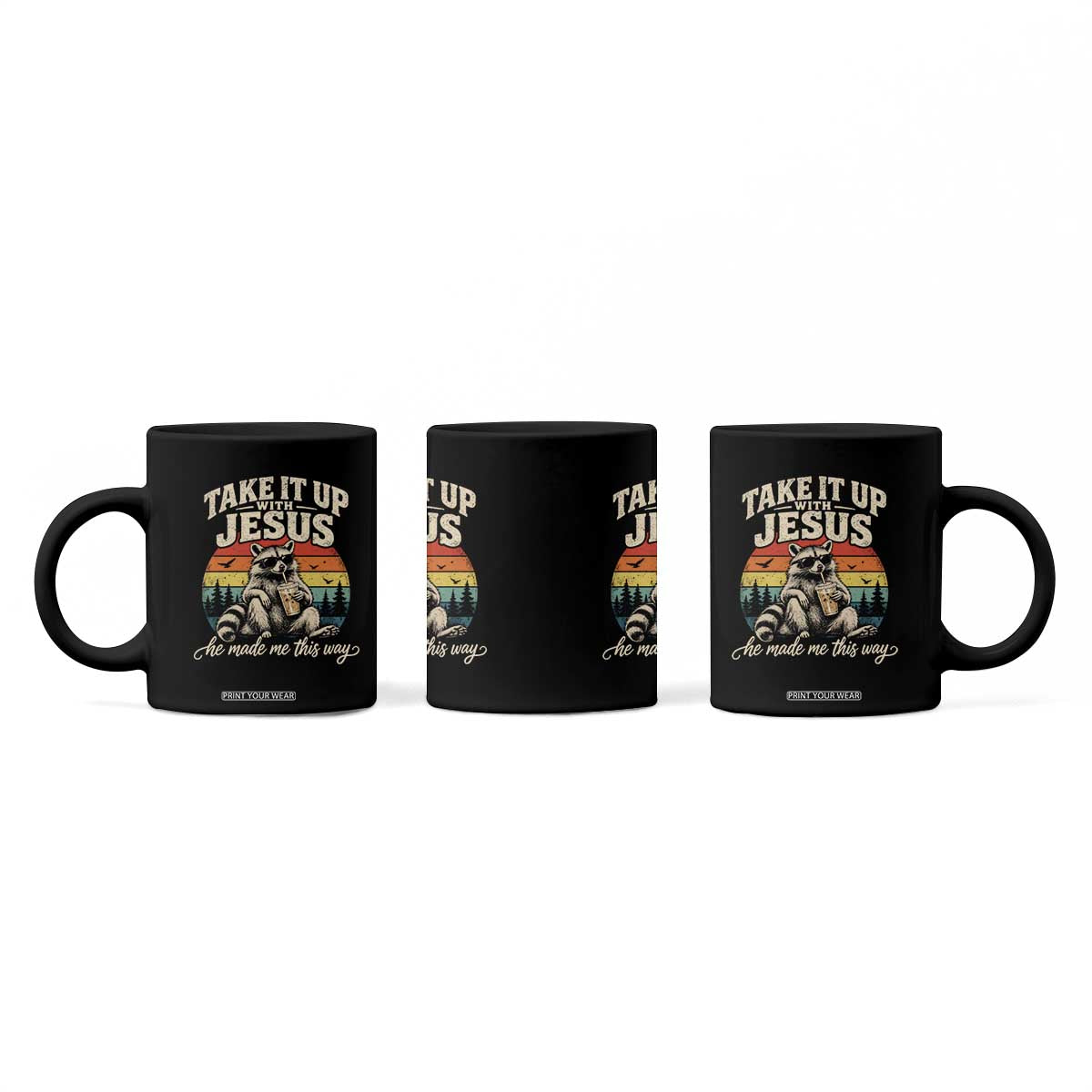 Take It Up with Jesus He Made Me This Way Vintage Raccoon Coffee Mug