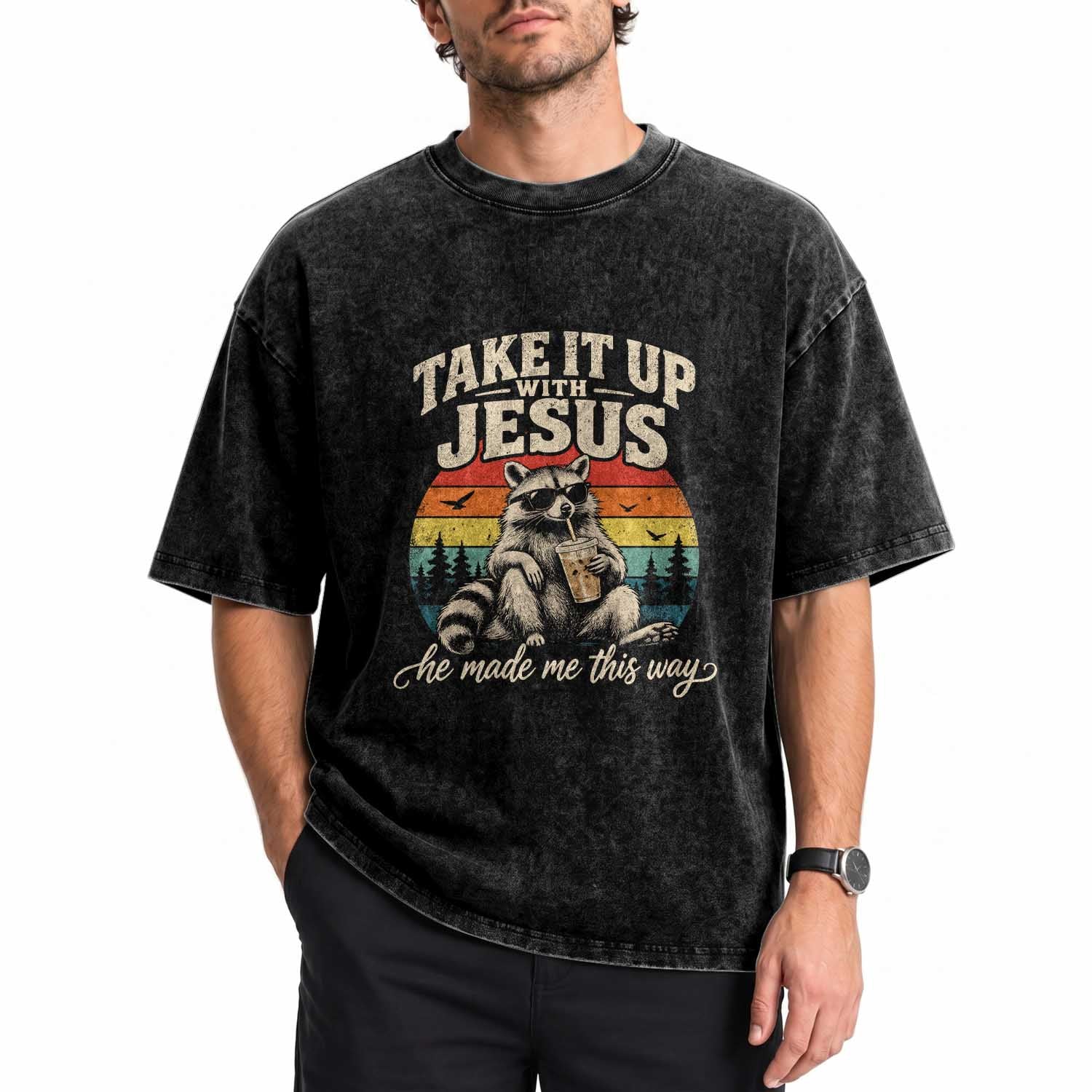 Take It Up with Jesus He Made Me This Way Vintage Raccoon Washed Cotton T-Shirt