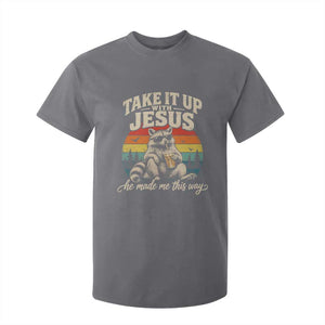 Take It Up with Jesus He Made Me This Way Vintage Raccoon T Shirt For Kid