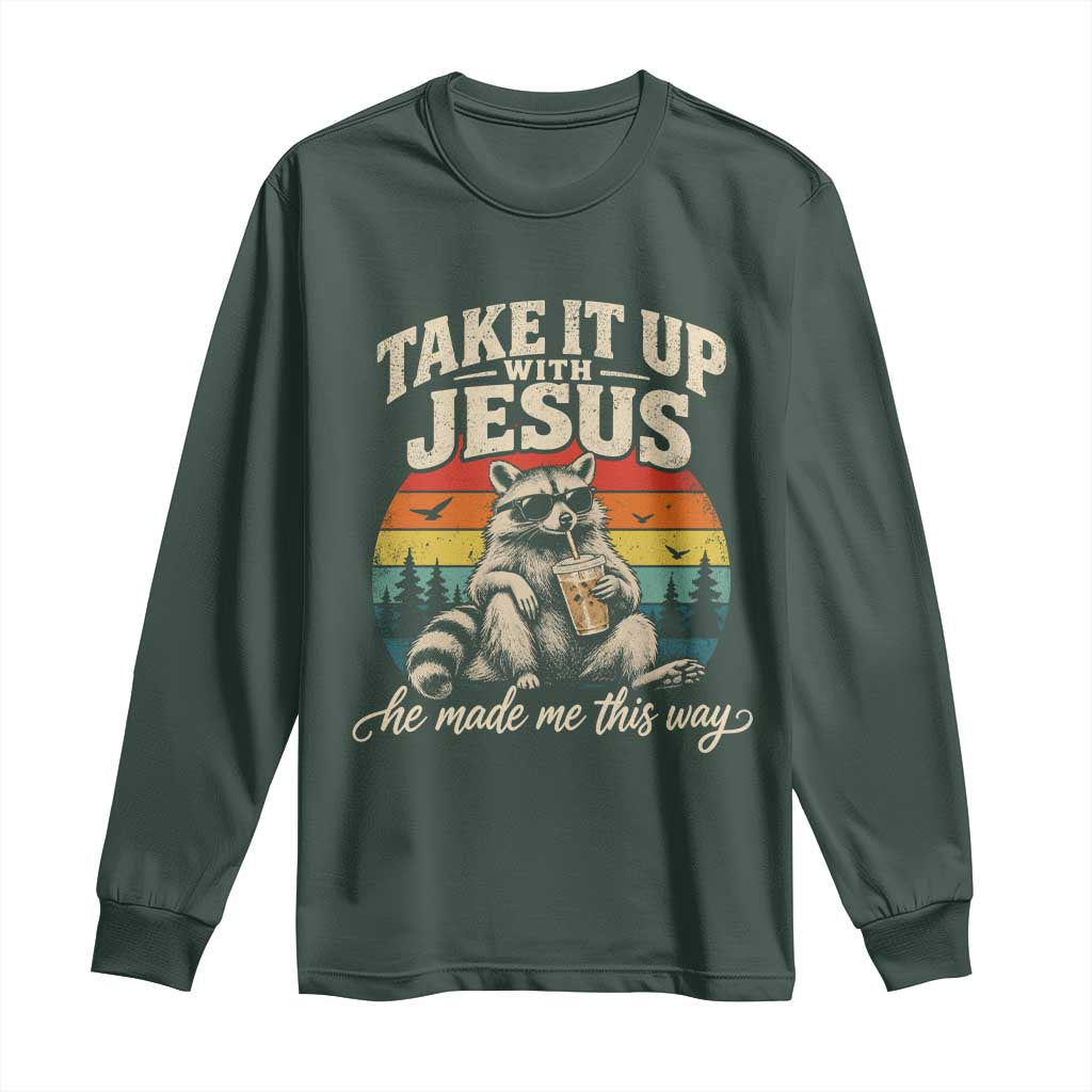 Take It Up with Jesus He Made Me This Way Vintage Raccoon Long Sleeve Shirt