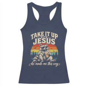 Take It Up with Jesus He Made Me This Way Vintage Raccoon Racerback Tank Top