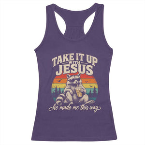 Take It Up with Jesus He Made Me This Way Vintage Raccoon Racerback Tank Top