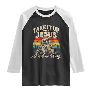 Take It Up with Jesus He Made Me This Way Vintage Raccoon Raglan Shirt