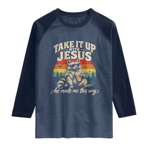 Take It Up with Jesus He Made Me This Way Vintage Raccoon Raglan Shirt