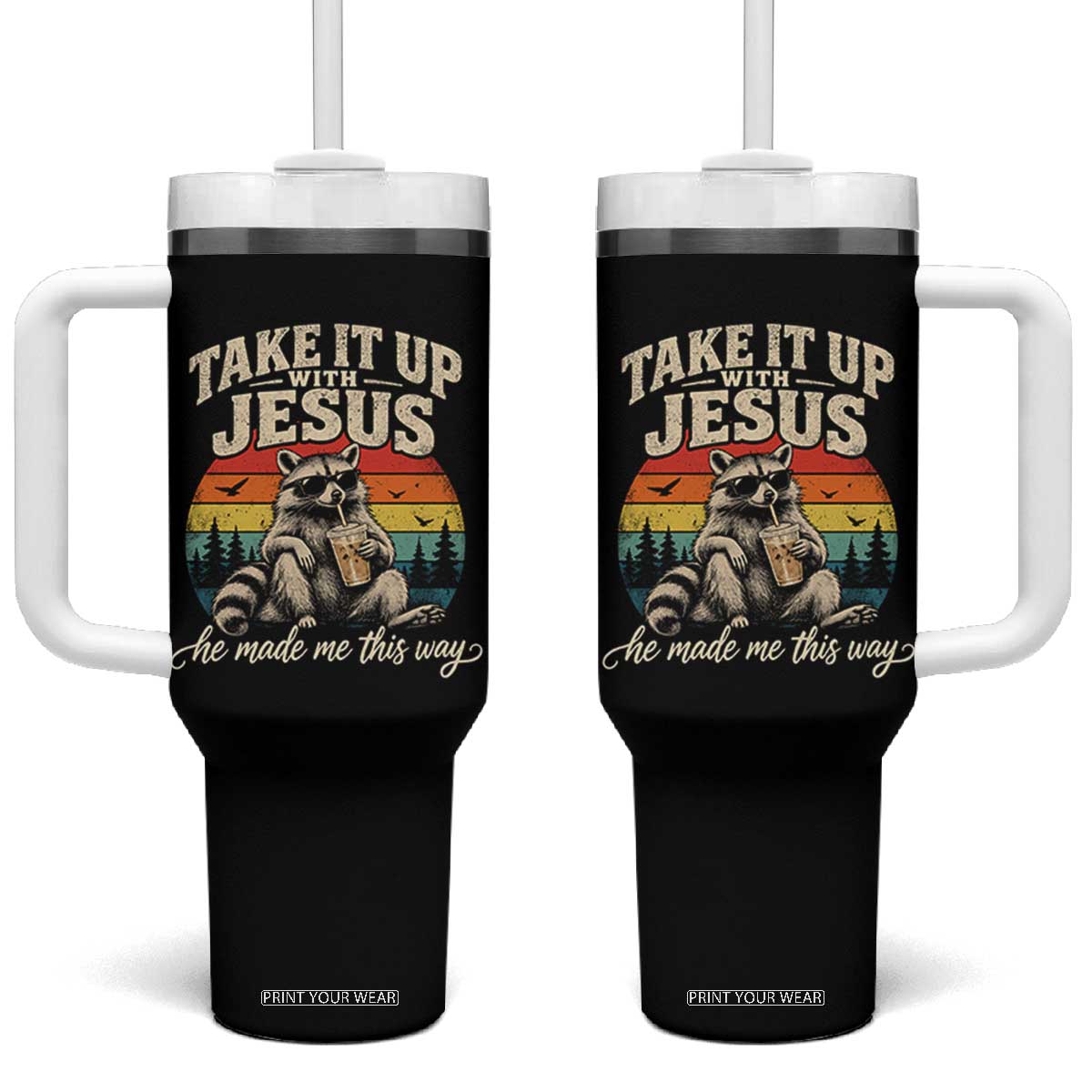 Take It Up with Jesus He Made Me This Way Vintage Raccoon Tumbler With Handle