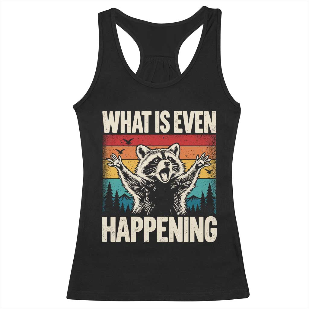 What Is Even Happening Funny Raccoon Meme Racerback Tank Top Retro Sunset Graphic