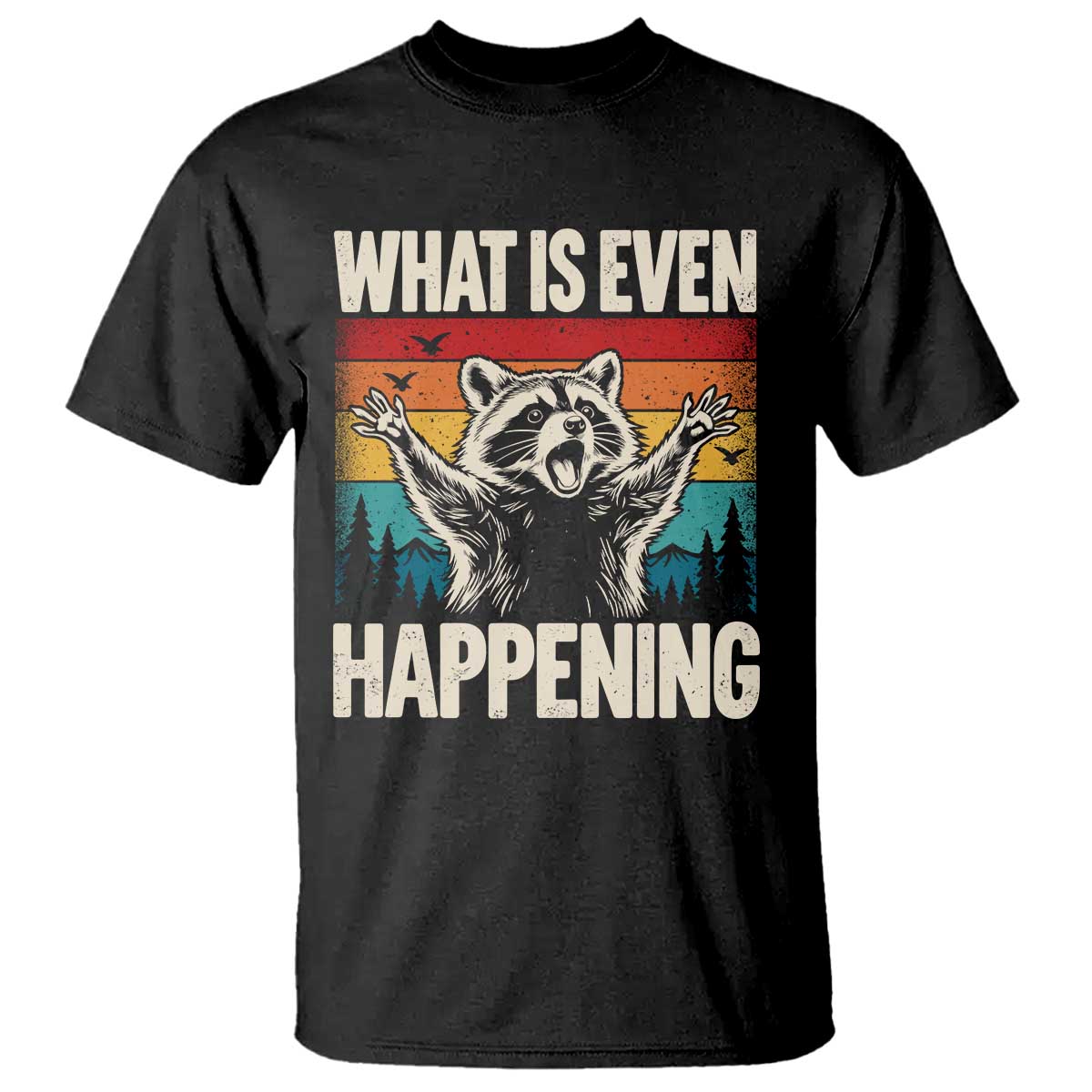 What Is Even Happening Funny Raccoon Meme T Shirt Retro Sunset Graphic