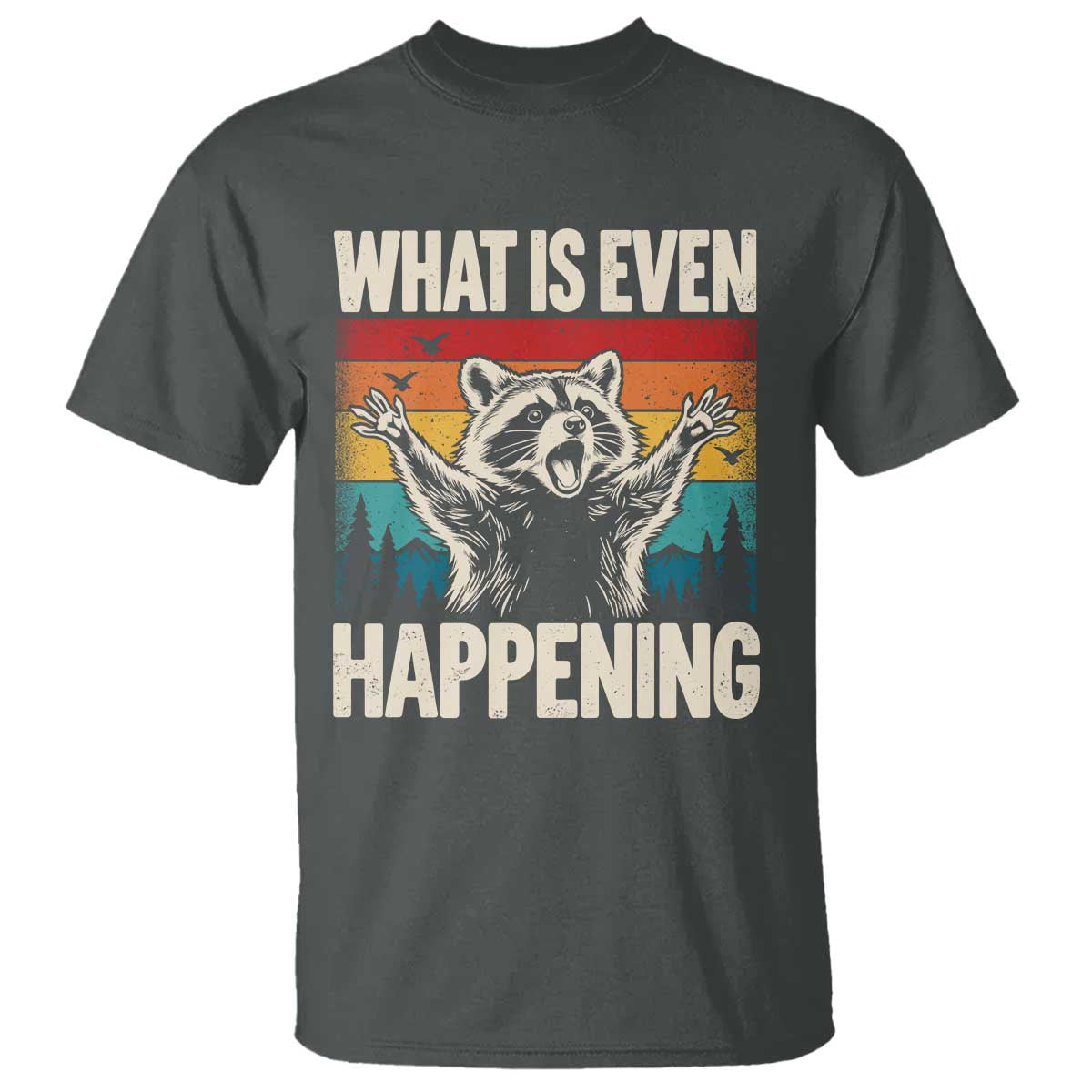 What Is Even Happening Funny Raccoon Meme T Shirt Retro Sunset Graphic