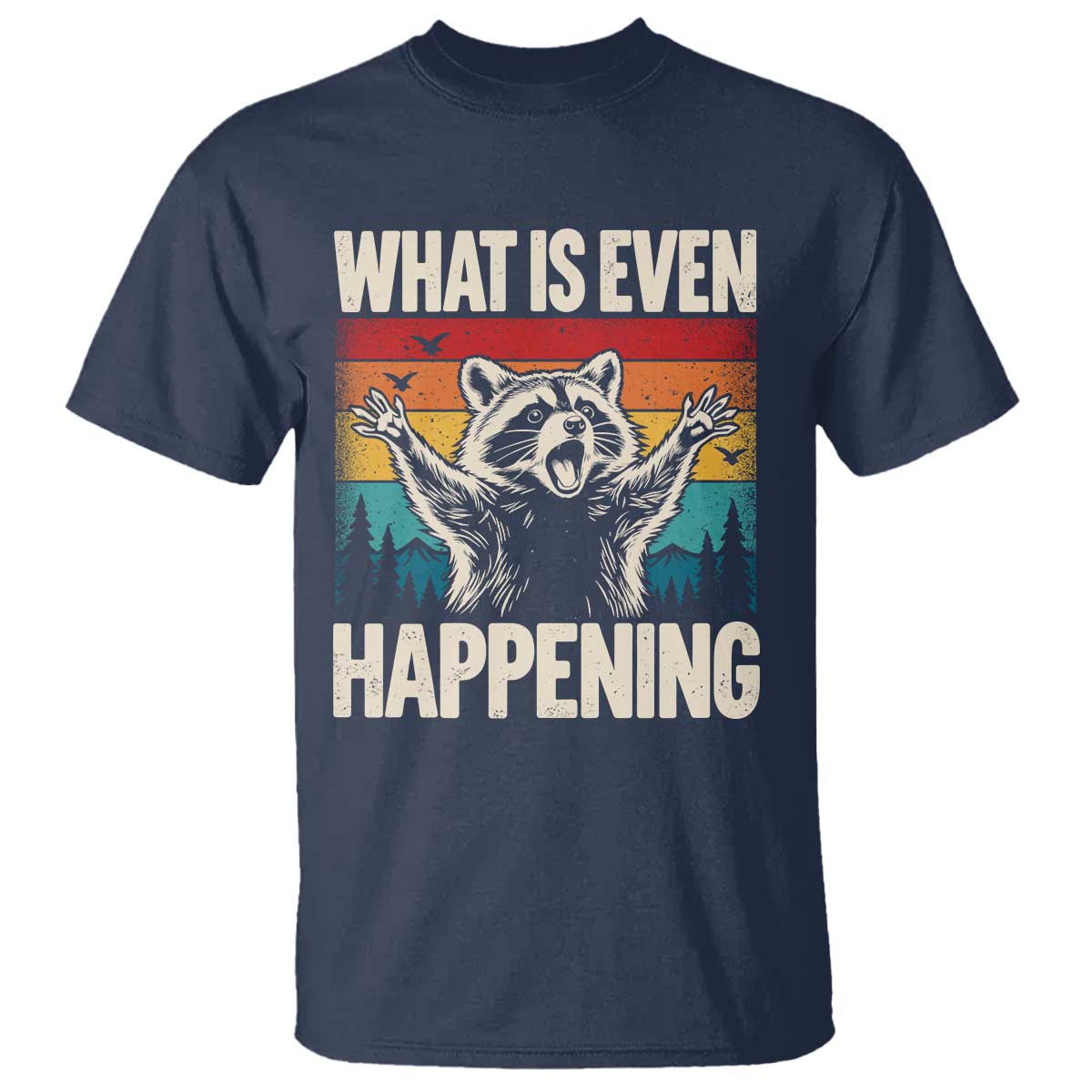What Is Even Happening Funny Raccoon Meme T Shirt Retro Sunset Graphic