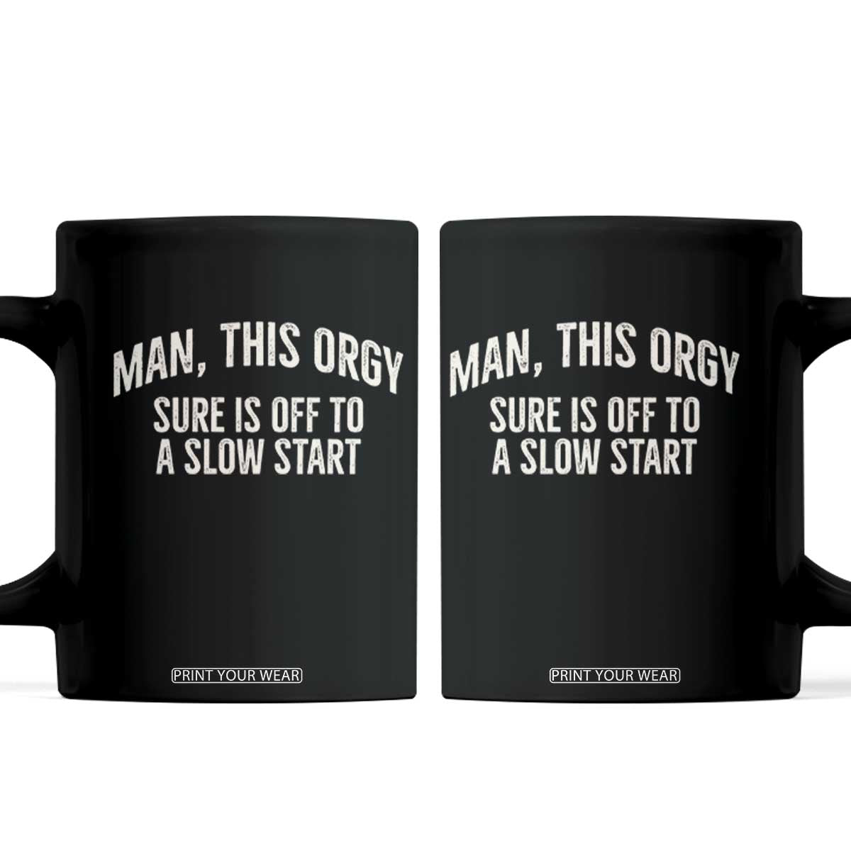 Man This Orgy Sure Is Off To A Slow Start Funny Adult Humor Party Joke Coffee Mug