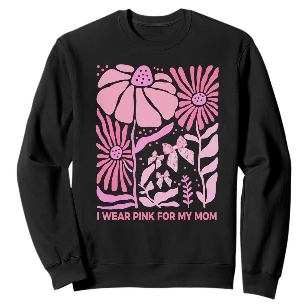 Breast Cancer Awareness Sweatshirt I Wear Pink For My Mom Boho Floral Pink Ribbon TS10 Black Print Your Wear