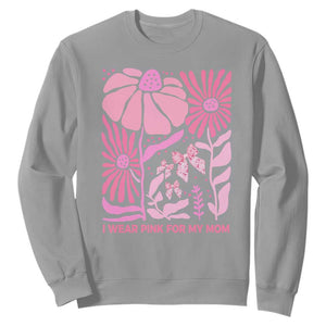 Breast Cancer Awareness Sweatshirt I Wear Pink For My Mom Boho Floral Pink Ribbon TS10 Sport Gray Print Your Wear