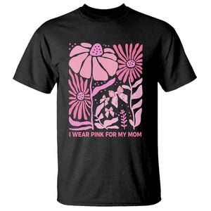 Breast Cancer Awareness T Shirt I Wear Pink For My Mom Boho Floral Pink Ribbon TS10 Black Print Your Wear