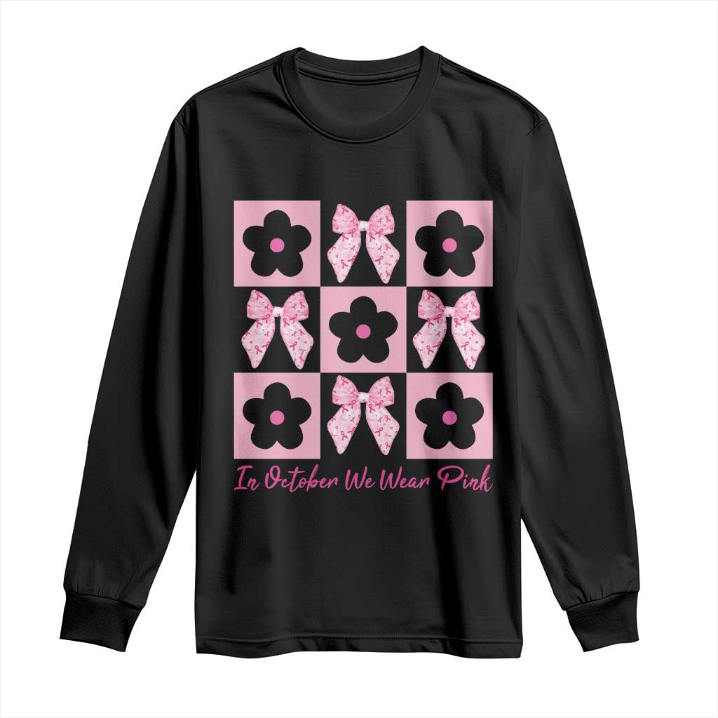 Breast Cancer Awareness Month Long Sleeve Shirt In October We Wear Pink Coquette Bow Boho Floral Gift For Mom TS10 Black Print Your Wear