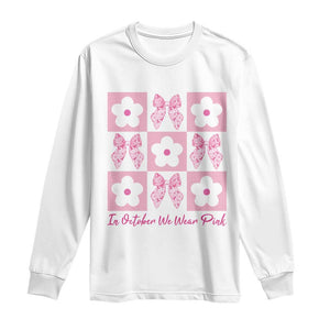 Breast Cancer Awareness Month Long Sleeve Shirt In October We Wear Pink Coquette Bow Boho Floral Gift For Mom TS10 White Print Your Wear