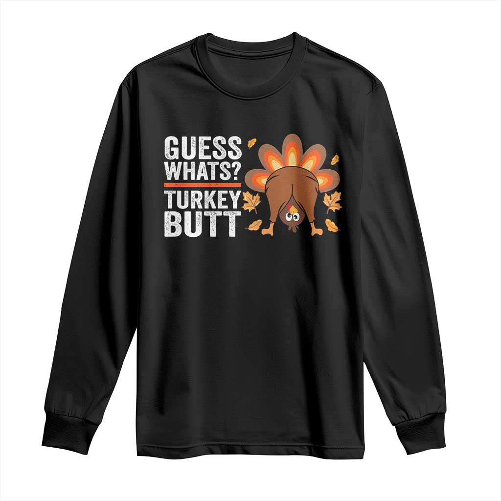 Funny Thanksgiving Long Sleeve Shirt Guess What Turkey Butt Retro TS10 Black Print Your Wear