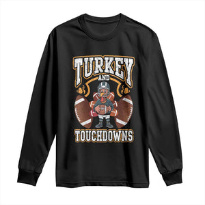 Thanksgiving Turkey And Touchdowns Football Long Sleeve Shirt Game Day TS10 Black Print Your Wear