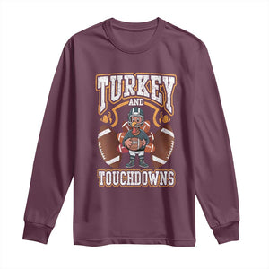 Thanksgiving Turkey And Touchdowns Football Long Sleeve Shirt Game Day TS10 Maroon Print Your Wear