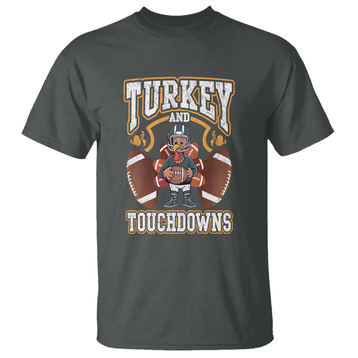 Thanksgiving Turkey And Touchdowns Football T Shirt Game Day TS10 Dark Heather Print Your Wear