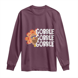 Thanksgiving Gobble Long Sleeve Shirt Turkey Day Thanksgiving Family TS10 Maroon Print Your Wear