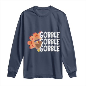 Thanksgiving Gobble Long Sleeve Shirt Turkey Day Thanksgiving Family TS10 Navy Print Your Wear