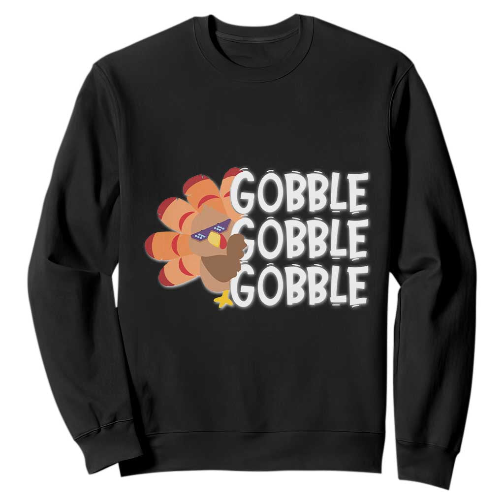 Thanksgiving Gobble Sweatshirt Turkey Day Thanksgiving Family TS10 Black Print Your Wear