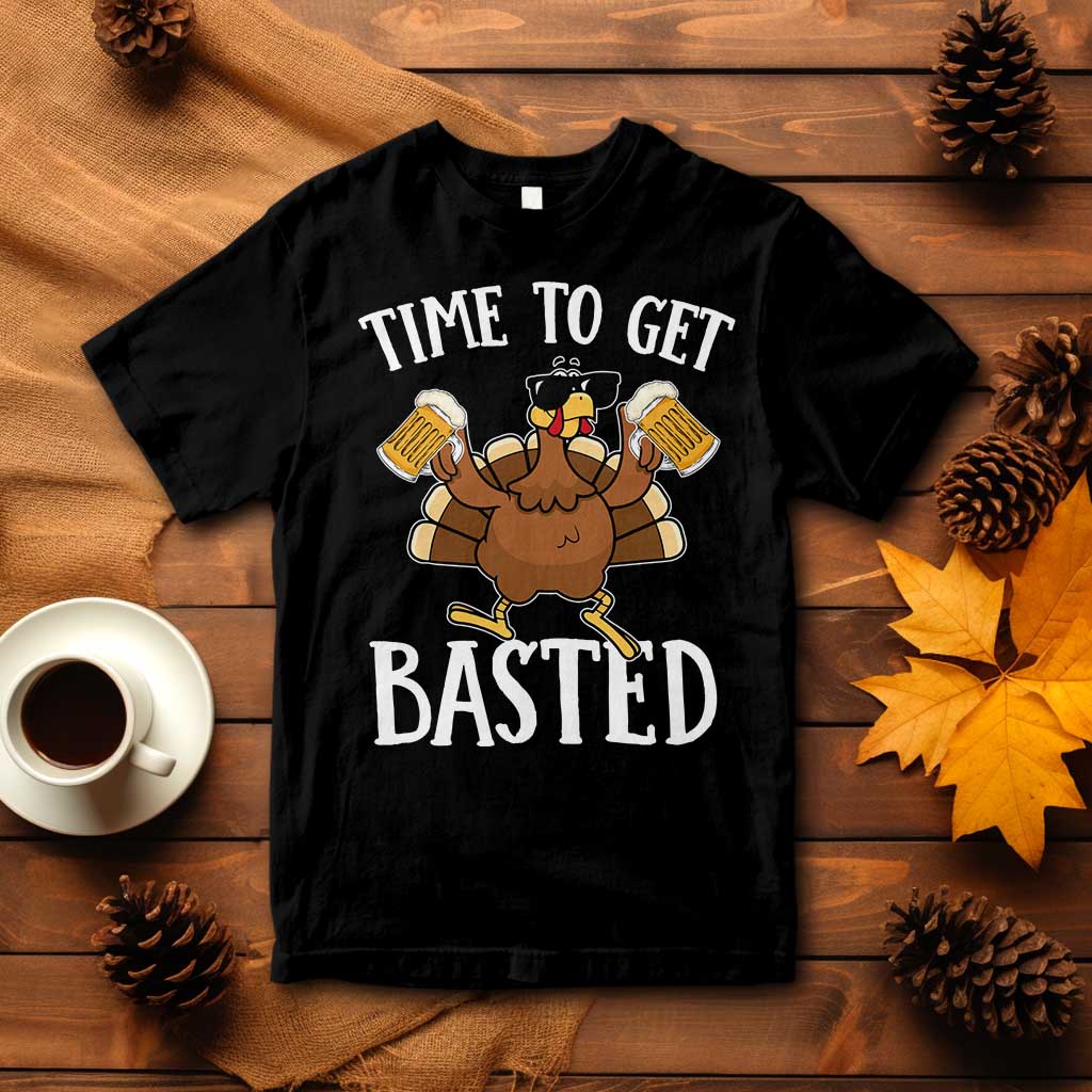 Funny Beer Thanksgiving Turkey T Shirt Time To Get Basted TS10 Black Print Your Wear