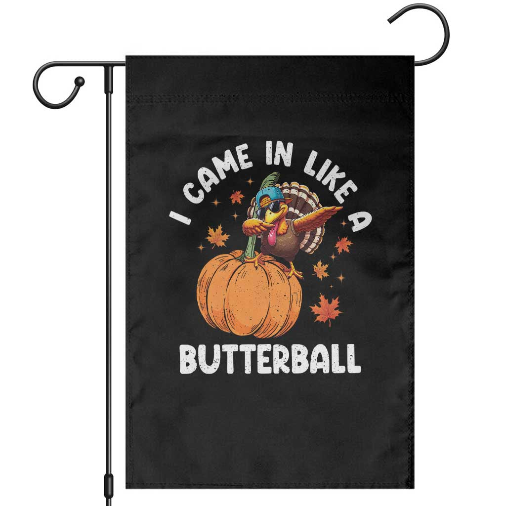 Funny Thanksgiving Turkey Garden Flag Came In Like A Butterball TS10 Black Print Your Wear