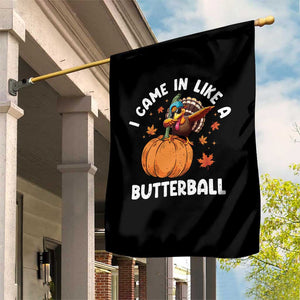 Funny Thanksgiving Turkey Garden Flag Came In Like A Butterball TS10 Print Your Wear