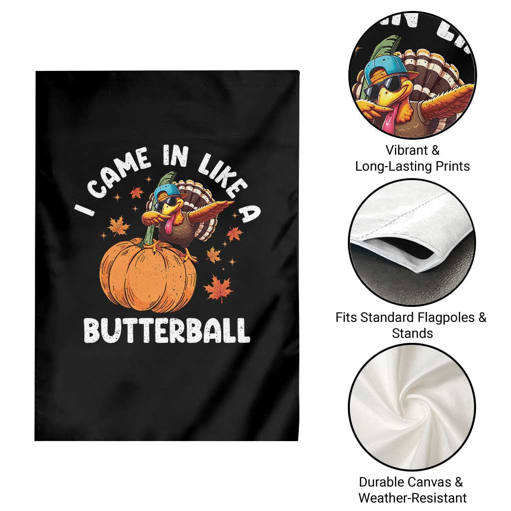 Funny Thanksgiving Turkey Garden Flag Came In Like A Butterball TS10 Print Your Wear
