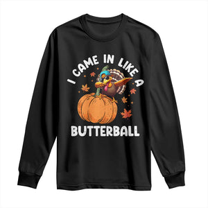 Funny Thanksgiving Turkey Long Sleeve Shirt Came In Like A Butterball TS10 Black Print Your Wear