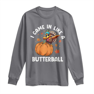 Funny Thanksgiving Turkey Long Sleeve Shirt Came In Like A Butterball TS10 Charcoal Print Your Wear