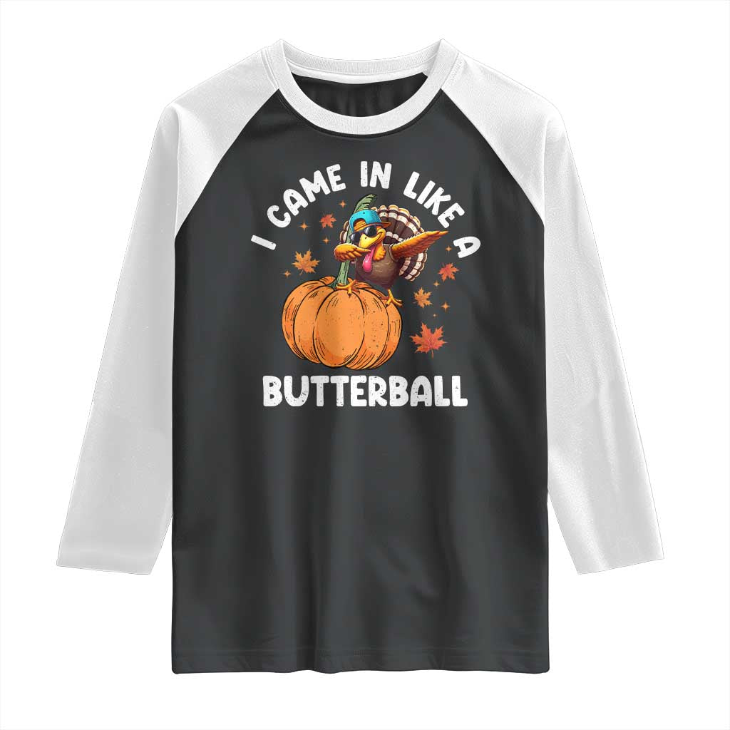 Funny Thanksgiving Turkey Raglan Shirt Came In Like A Butterball TS10 Black White Print Your Wear
