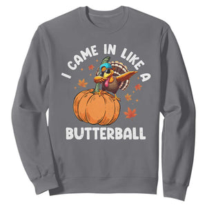 Funny Thanksgiving Turkey Sweatshirt Came In Like A Butterball TS10 Charcoal Print Your Wear