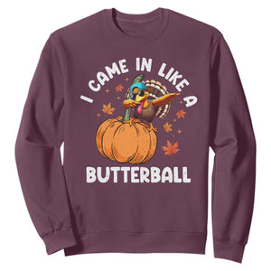 Funny Thanksgiving Turkey Sweatshirt Came In Like A Butterball TS10 Maroon Print Your Wear