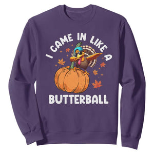 Funny Thanksgiving Turkey Sweatshirt Came In Like A Butterball TS10 Purple Print Your Wear