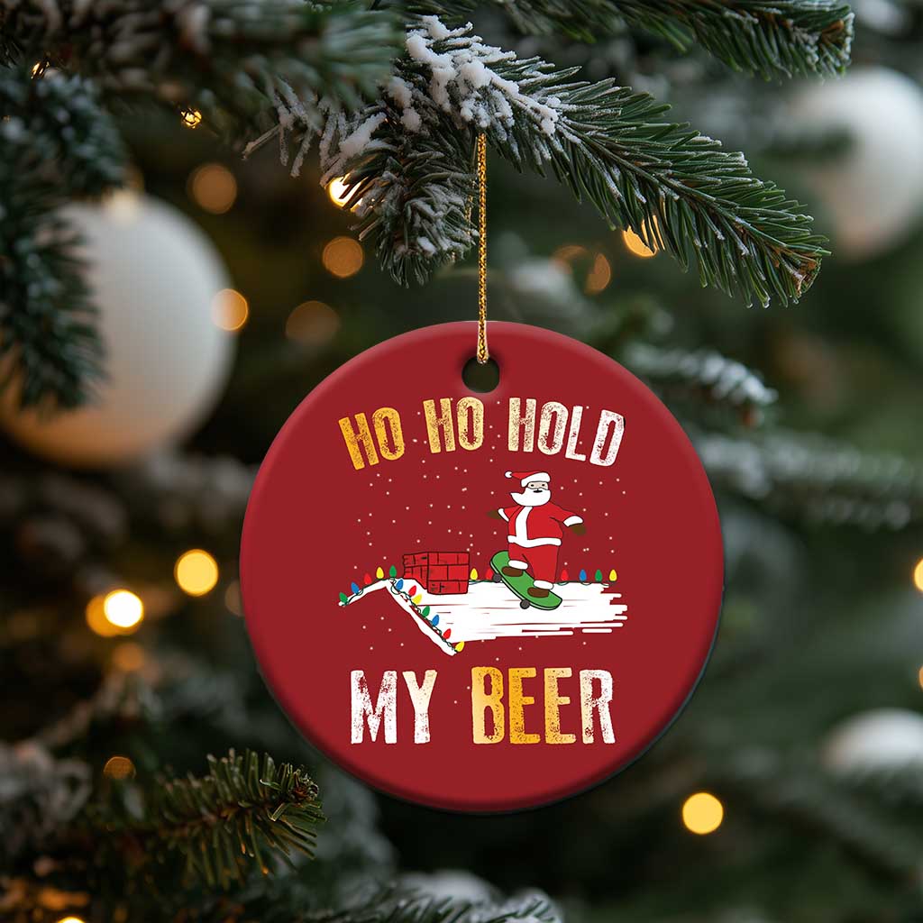 Beer Christmas Ornament Funny Santa Ho Ho Hold My Beer Skateboard Roof TS10 Print Your Wear