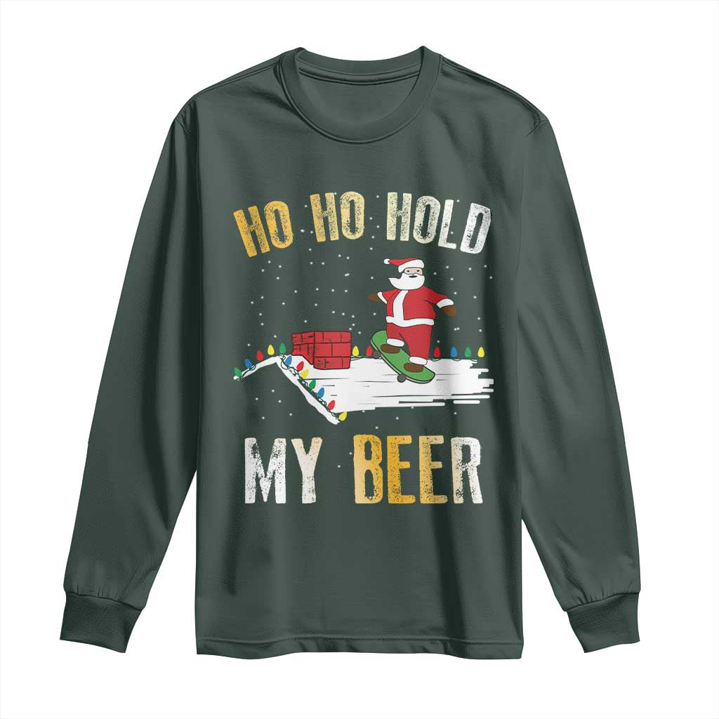 Christmas Beer Long Sleeve Shirt Funny Santa Ho Ho Hold My Beer Skateboard Roof TS10 Dark Forest Green Print Your Wear