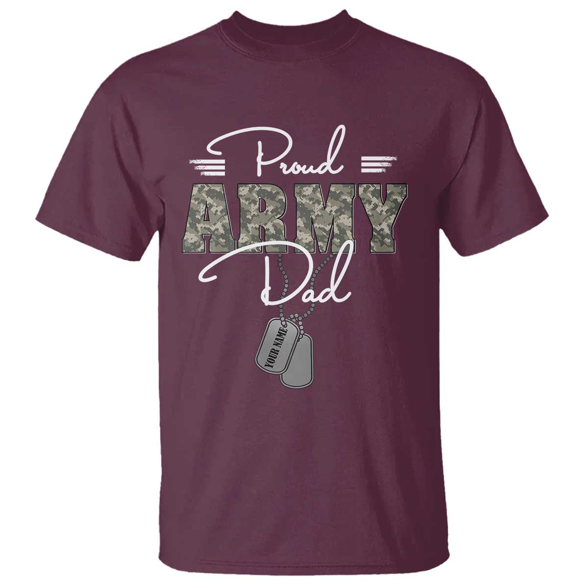 Personalized Army Family T Shirt Custom Name Tag Proud Army Dad Military Camo TS10 Maroon Print Your Wear