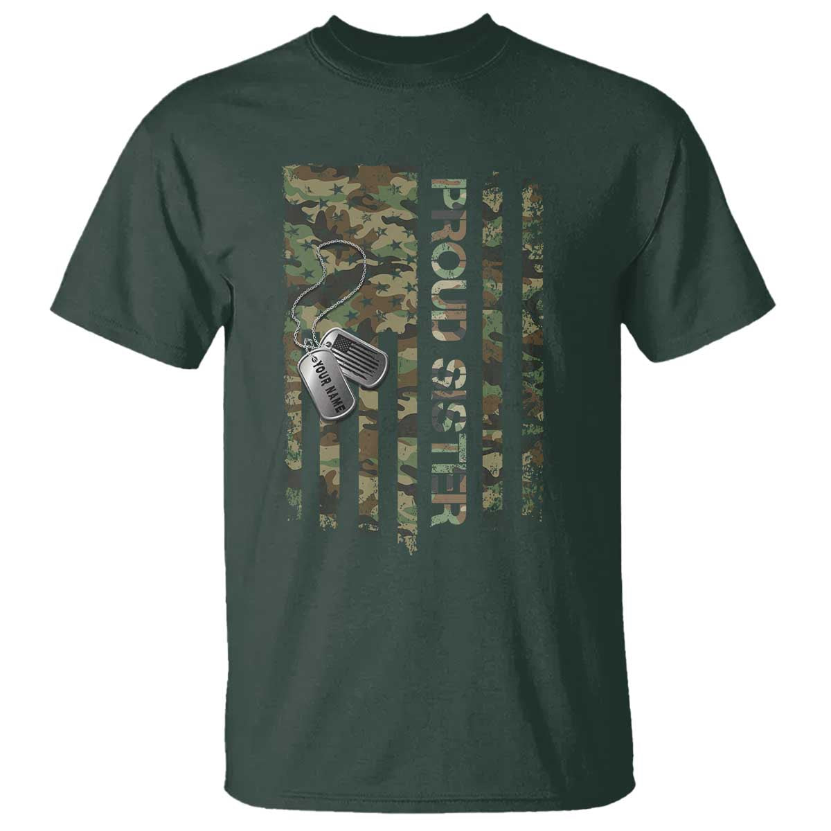 Personalized Proud Army Sister T Shirt Custom Name Dog Tag Camo American Flag Gift TS10 Dark Forest Green Print Your Wear